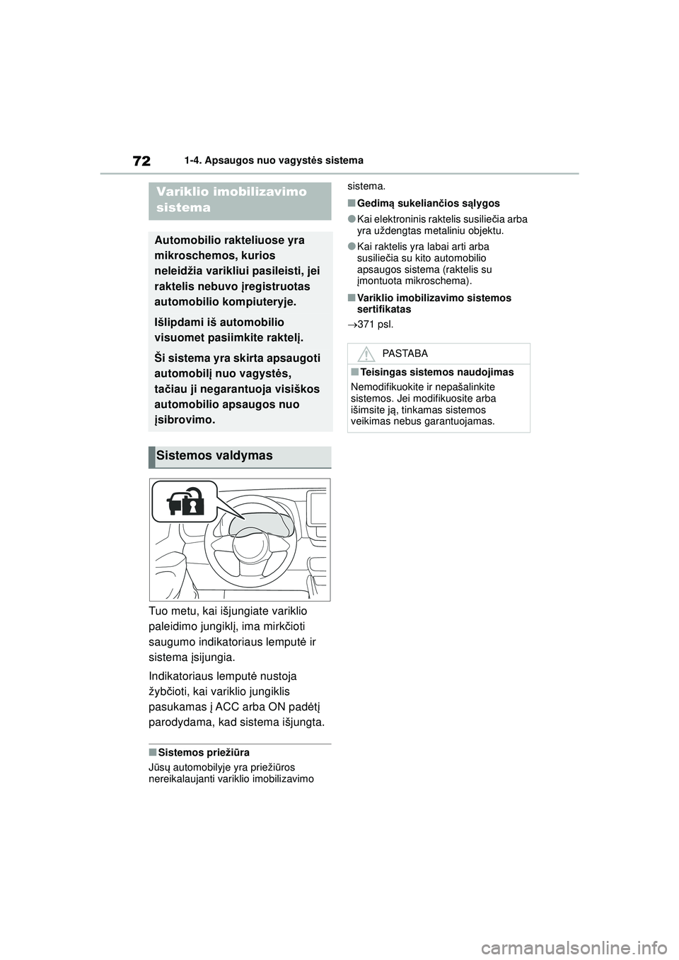 TOYOTA GR YARIS 2020 Eksploatavimo vadovas (in Lithuanian) 72
YARIS(GR) Owners Manual_Europe_M52L09_LT
1-4. Apsaugos nuo vagystės sistema
1 -4 .Aps a ugos nuo v a gys t ės sistema
Tuo metu, kai išjungiate variklio
paleidimo jungikl į, ima mirk čioti
TOYOTA GR YARIS 2020 Eksploatavimo vadovas (in Lithuanian) 72
YARIS(GR) Owners Manual_Europe_M52L09_LT
1-4. Apsaugos nuo vagystės sistema
1 -4 .Aps a ugos nuo v a gys t ės sistema
Tuo metu, kai išjungiate variklio
paleidimo jungikl į, ima mirk čioti