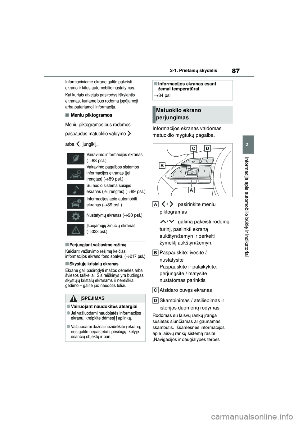 TOYOTA GR YARIS 2020 Eksploatavimo vadovas (in Lithuanian) 87
2
YARIS(GR) Owners Manual_Europe_M52L09_LT
2-1. Prietaisų skydelis
Informacija apie automobilio b ūkl ę ir indikatoriai
Informaciniame ekrane galite pakeisti
ekrano ir kitus automobilio nustat TOYOTA GR YARIS 2020 Eksploatavimo vadovas (in Lithuanian) 87
2
YARIS(GR) Owners Manual_Europe_M52L09_LT
2-1. Prietaisų skydelis
Informacija apie automobilio b ūkl ę ir indikatoriai
Informaciniame ekrane galite pakeisti
ekrano ir kitus automobilio nustat