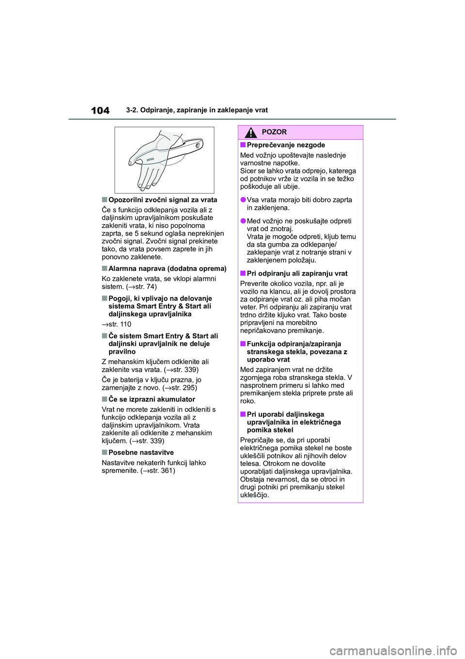 TOYOTA GR YARIS 2020 Navodila Za Uporabo (in Slovenian) 104
YARIS(GR) Owners Manual_Europe_M52L09_en
3-2. Odpiranje, zapiranje in zaklepanje vrat
nOpozorilni zvočni signal za vrata
Če s funkcijo odklepanja vozila ali z
daljinskim upravljalnikom poskuš TOYOTA GR YARIS 2020 Navodila Za Uporabo (in Slovenian) 104
YARIS(GR) Owners Manual_Europe_M52L09_en
3-2. Odpiranje, zapiranje in zaklepanje vrat
nOpozorilni zvočni signal za vrata
Če s funkcijo odklepanja vozila ali z
daljinskim upravljalnikom poskuš