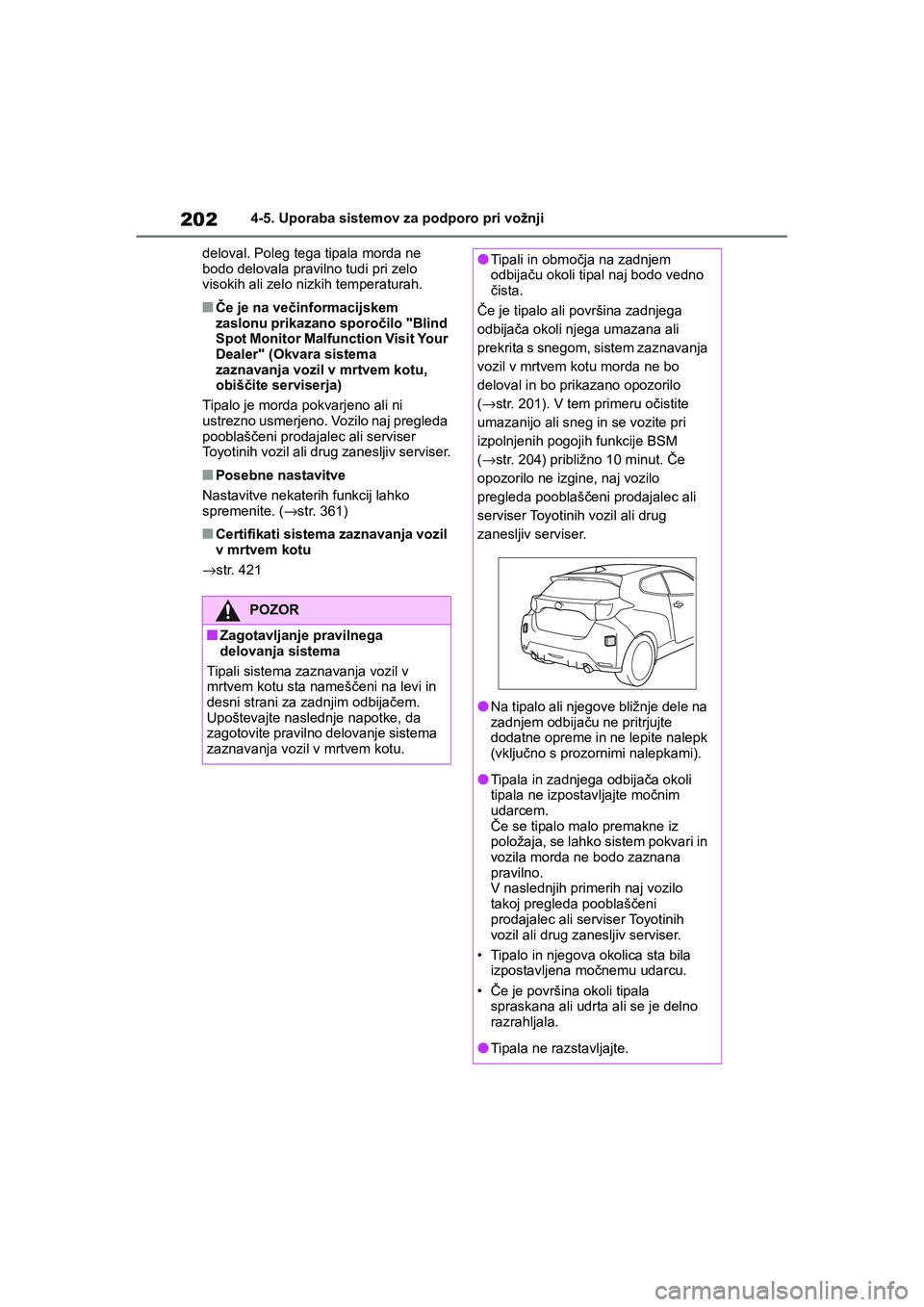 TOYOTA GR YARIS 2020 Navodila Za Uporabo (in Slovenian) 202
YARIS(GR) Owners Manual_Europe_M52L09_en
4-5. Uporaba sistemov za podporo pri vožnji
deloval. Poleg tega tipala morda ne
bodo delovala pravilno tudi pri zelo
visokih ali zelo nizkih temperatur TOYOTA GR YARIS 2020 Navodila Za Uporabo (in Slovenian) 202
YARIS(GR) Owners Manual_Europe_M52L09_en
4-5. Uporaba sistemov za podporo pri vožnji
deloval. Poleg tega tipala morda ne
bodo delovala pravilno tudi pri zelo
visokih ali zelo nizkih temperatur