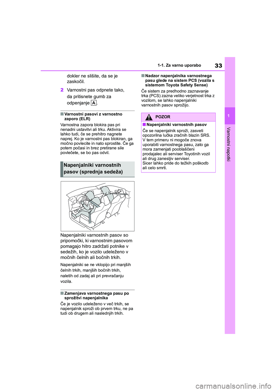 TOYOTA GR YARIS 2020 Navodila Za Uporabo (in Slovenian) 33
1
YARIS(GR) Owners Manual_Europe_M52L09_en
1-1. Za varno uporabo
Varnostni napotki
dokler ne slišite, da se je
zaskočil.
2Varnostni pas odpnete tako,
da pritisnete gumb za
odpenjanje .
nVarno TOYOTA GR YARIS 2020 Navodila Za Uporabo (in Slovenian) 33
1
YARIS(GR) Owners Manual_Europe_M52L09_en
1-1. Za varno uporabo
Varnostni napotki
dokler ne slišite, da se je
zaskočil.
2Varnostni pas odpnete tako,
da pritisnete gumb za
odpenjanje .
nVarno