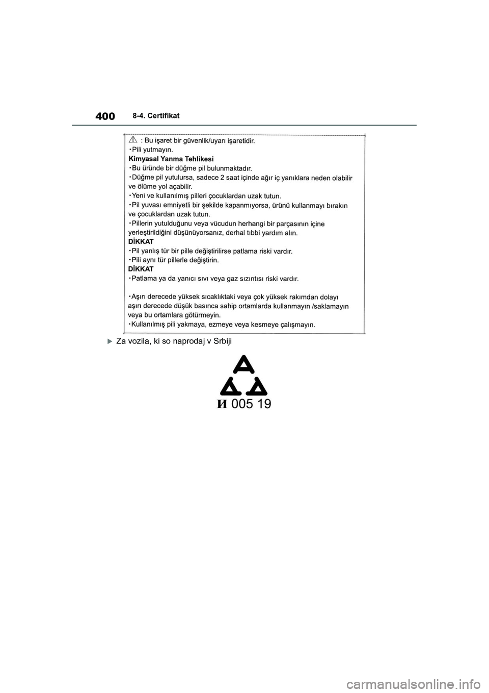 TOYOTA GR YARIS 2020  Navodila Za Uporabo (in Slovenian) 400
YARIS(GR) Owners Manual_Europe_M52L09_en
8-4. Certifikat
Za vozila, ki so naprodaj v Srbiji
GR_Yaris_OM_Europe_OM52L09E.book  Page 400  Thursday, January 21, 2021  7:25 PM 