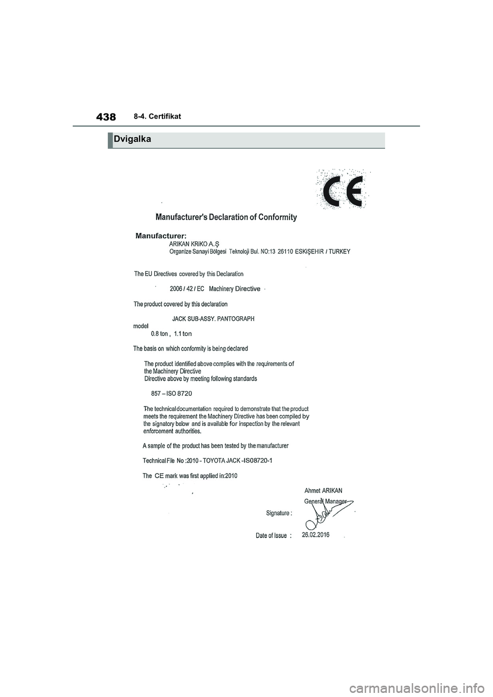 TOYOTA GR YARIS 2020  Navodila Za Uporabo (in Slovenian) 438
YARIS(GR) Owners Manual_Europe_M52L09_en
8-4. Certifikat
Dvigalka
GR_Yaris_OM_Europe_OM52L09E.book  Page 438  Thursday, January 21, 2021  7:25 PM 
