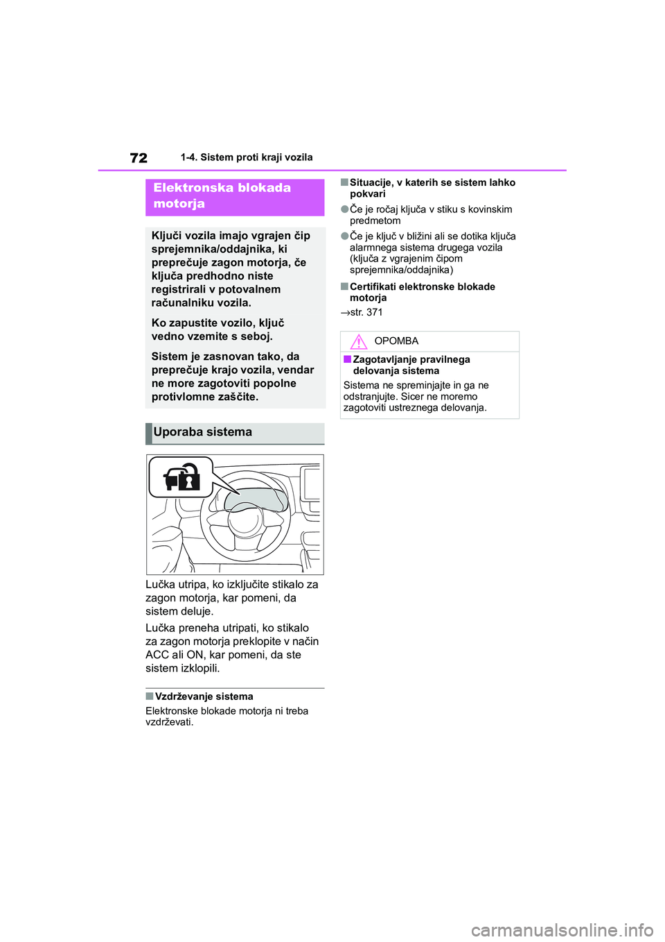 TOYOTA GR YARIS 2020 Navodila Za Uporabo (in Slovenian) 72
YARIS(GR) Owners Manual_Europe_M52L09_en
1-4. Sistem proti kraji vozila
1-4.Sistem proti kraji vozila
Lučka utripa, ko izključite stikalo za
zagon motorja, kar pomeni, da
sistem deluje.
Lučka TOYOTA GR YARIS 2020 Navodila Za Uporabo (in Slovenian) 72
YARIS(GR) Owners Manual_Europe_M52L09_en
1-4. Sistem proti kraji vozila
1-4.Sistem proti kraji vozila
Lučka utripa, ko izključite stikalo za
zagon motorja, kar pomeni, da
sistem deluje.
Lučka