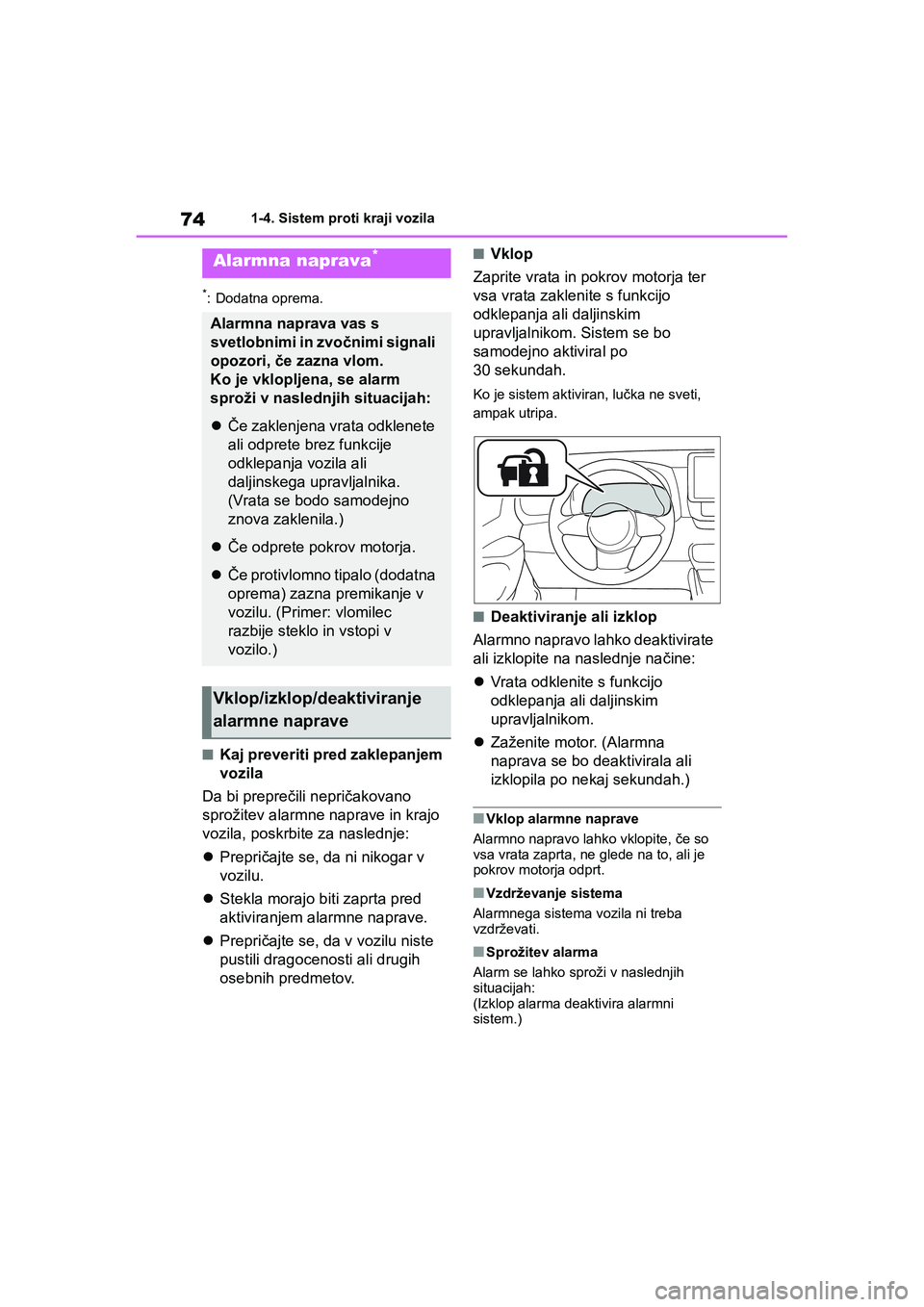 TOYOTA GR YARIS 2020 Navodila Za Uporabo (in Slovenian) 74
YARIS(GR) Owners Manual_Europe_M52L09_en
1-4. Sistem proti kraji vozila
*: Dodatna oprema.
nKaj preveriti pred zaklepanjem
vozila
Da bi preprečili nepričakovano
sprožitev alarmne naprave in k TOYOTA GR YARIS 2020 Navodila Za Uporabo (in Slovenian) 74
YARIS(GR) Owners Manual_Europe_M52L09_en
1-4. Sistem proti kraji vozila
*: Dodatna oprema.
nKaj preveriti pred zaklepanjem
vozila
Da bi preprečili nepričakovano
sprožitev alarmne naprave in k