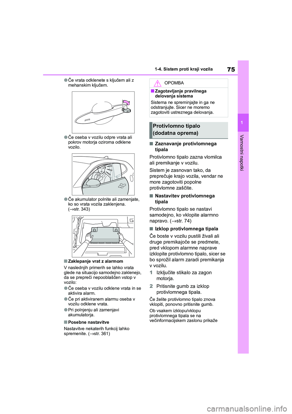 TOYOTA GR YARIS 2020 Navodila Za Uporabo (in Slovenian) 75
1
YARIS(GR) Owners Manual_Europe_M52L09_en
1-4. Sistem proti kraji vozila
Varnostni napotki
lČe vrata odklenete s ključem ali z
mehanskim ključem.
lČe oseba v vozilu odpre vrata ali
pokrov m TOYOTA GR YARIS 2020 Navodila Za Uporabo (in Slovenian) 75
1
YARIS(GR) Owners Manual_Europe_M52L09_en
1-4. Sistem proti kraji vozila
Varnostni napotki
lČe vrata odklenete s ključem ali z
mehanskim ključem.
lČe oseba v vozilu odpre vrata ali
pokrov m