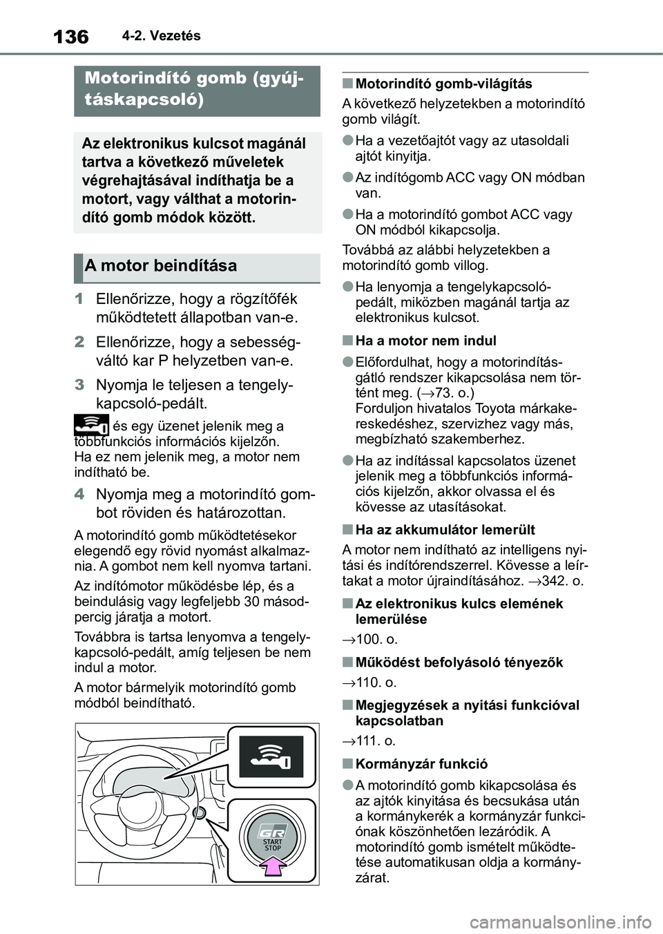 TOYOTA GR YARIS 2020 Kezelési útmutató (in Hungarian) 1364-2. Vezetés
4-2.Vezetés
1Ellenőrizze, hogy a rögzítőfék
működtetett állapotban van-e.
2 Ellenőrizze, hogy a sebesség-
váltó kar P helyzetben van-e.
3 Nyomja le teljesen a tengely-
k TOYOTA GR YARIS 2020 Kezelési útmutató (in Hungarian) 1364-2. Vezetés
4-2.Vezetés
1Ellenőrizze, hogy a rögzítőfék
működtetett állapotban van-e.
2 Ellenőrizze, hogy a sebesség-
váltó kar P helyzetben van-e.
3 Nyomja le teljesen a tengely-
k
