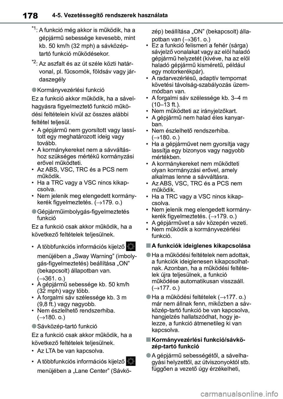 TOYOTA GR YARIS 2020 Kezelési útmutató (in Hungarian) 1784-5. Vezetéssegítő rendszerek használata
*1: A funkció még akkor is működik, ha a gépjármű sebessége kevesebb, mint
kb. 50 km/h (32 m ph) a sávközép-
tartó funkció működésekor. TOYOTA GR YARIS 2020 Kezelési útmutató (in Hungarian) 1784-5. Vezetéssegítő rendszerek használata
*1: A funkció még akkor is működik, ha a gépjármű sebessége kevesebb, mint
kb. 50 km/h (32 m ph) a sávközép-
tartó funkció működésekor.