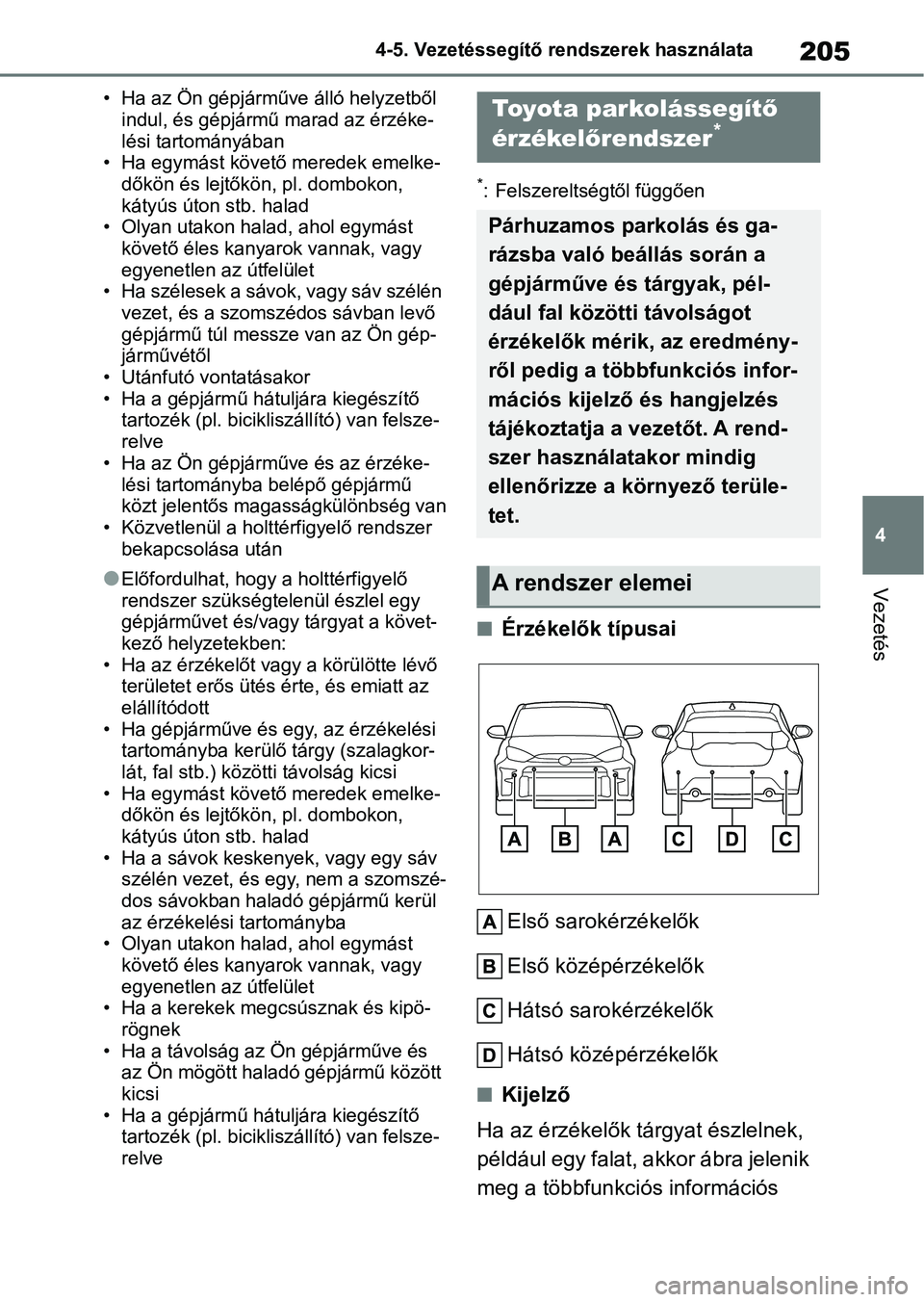 TOYOTA GR YARIS 2020 Kezelési útmutató (in Hungarian) 205
4
4-5. Vezetéssegítő re
ndszerek használata
Vezetés
• Ha az Ön gépjárműve álló helyzetből
indul, és gépjármű marad az érzéke-
lési tartományában
• Ha egymást követő m TOYOTA GR YARIS 2020 Kezelési útmutató (in Hungarian) 205
4
4-5. Vezetéssegítő re
ndszerek használata
Vezetés
• Ha az Ön gépjárműve álló helyzetből
indul, és gépjármű marad az érzéke-
lési tartományában
• Ha egymást követő m