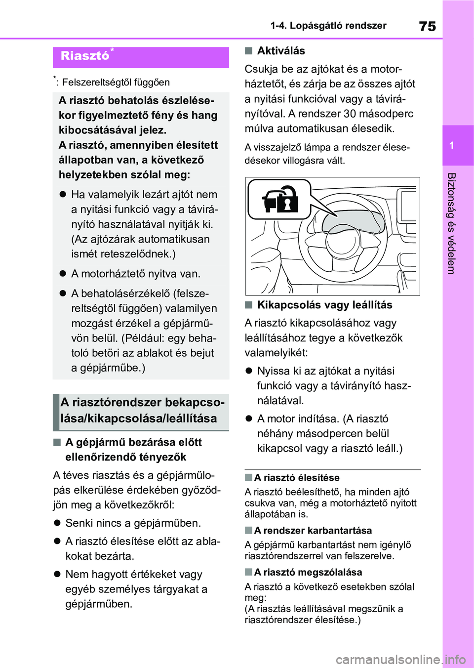 TOYOTA GR YARIS 2020 Kezelési útmutató (in Hungarian) 75
1
1-4. Lopásgátló rendszer
Biztonság és védelem
*: Felszereltségtől függően
nA gépjármű bezárása előtt
ellenőrizendő tényezők
A téves riasztás és a gépjárműlo-
pás elker TOYOTA GR YARIS 2020 Kezelési útmutató (in Hungarian) 75
1
1-4. Lopásgátló rendszer
Biztonság és védelem
*: Felszereltségtől függően
nA gépjármű bezárása előtt
ellenőrizendő tényezők
A téves riasztás és a gépjárműlo-
pás elker