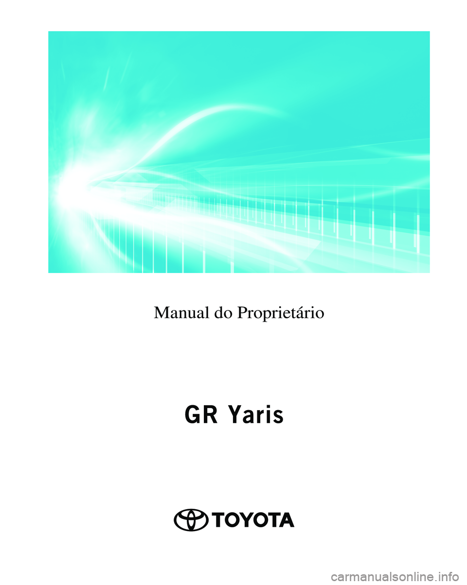 TOYOTA GR YARIS 2020 Manual de utilização (in Portuguese) Manual do Proprietário TOYOTA GR YARIS 2020 Manual de utilização (in Portuguese) Manual do Proprietário