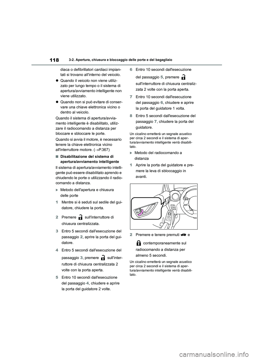 TOYOTA GR86 2022 Manuale duso (in Italian) 1183-2. Apertura, chiusura e bloccaggio delle porte e del bagagliaio
diaca o defibrillatori cardiaci impian-
tati si trovano allinterno del veicolo.
Quando il veicolo non viene utiliz-
zato pe TOYOTA GR86 2022 Manuale duso (in Italian) 1183-2. Apertura, chiusura e bloccaggio delle porte e del bagagliaio
diaca o defibrillatori cardiaci impian-
tati si trovano allinterno del veicolo.
Quando il veicolo non viene utiliz-
zato pe