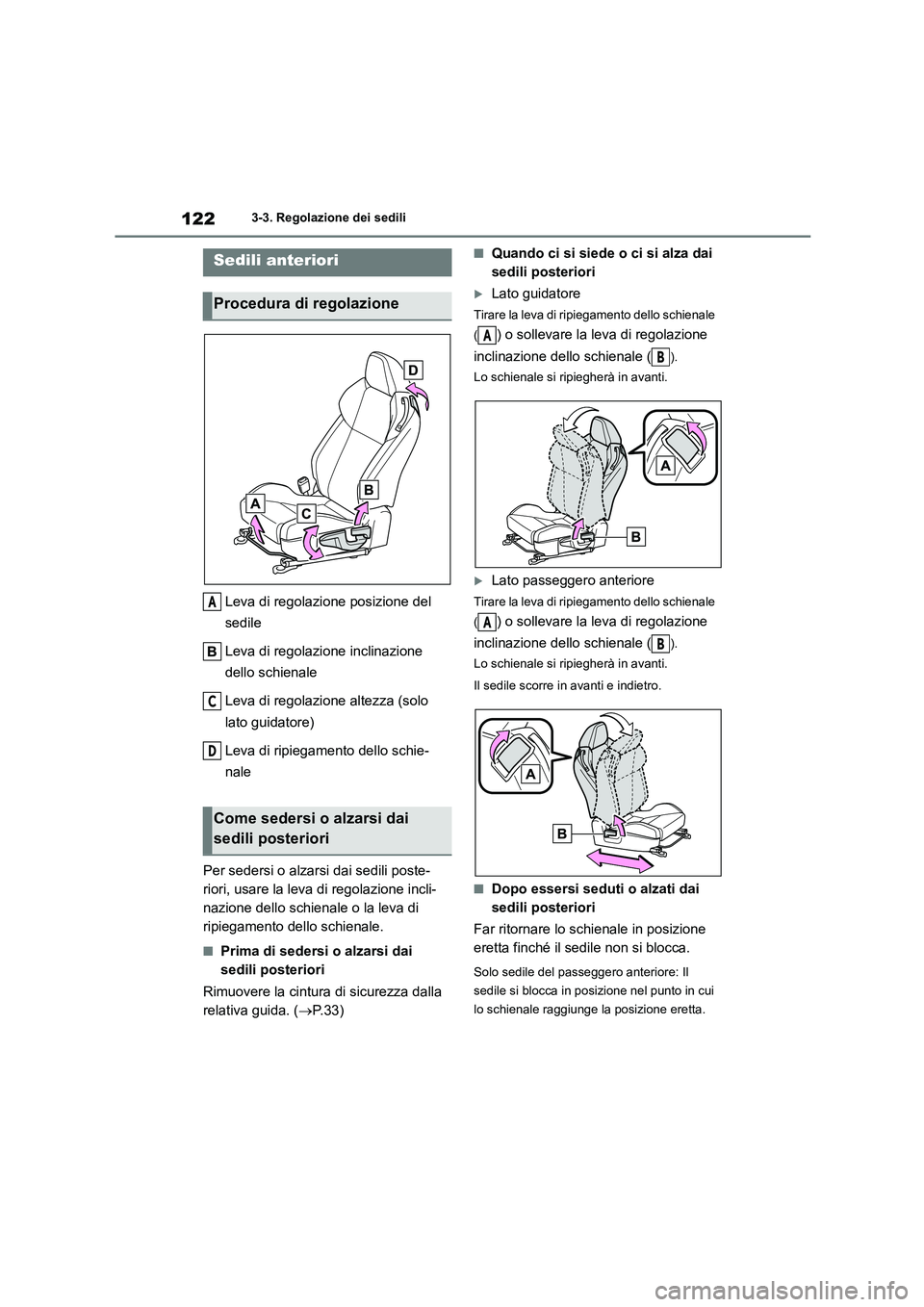 TOYOTA GR86 2022 Manuale duso (in Italian) 1223-3. Regolazione dei sedili
3-3.Regolazione dei sedili
Leva di regolazione posizione del
sedile
Leva di regolazione inclinazione
dello schienale
Leva di regolazione altezza (solo
lato guida TOYOTA GR86 2022 Manuale duso (in Italian) 1223-3. Regolazione dei sedili
3-3.Regolazione dei sedili
Leva di regolazione posizione del
sedile
Leva di regolazione inclinazione
dello schienale
Leva di regolazione altezza (solo
lato guida