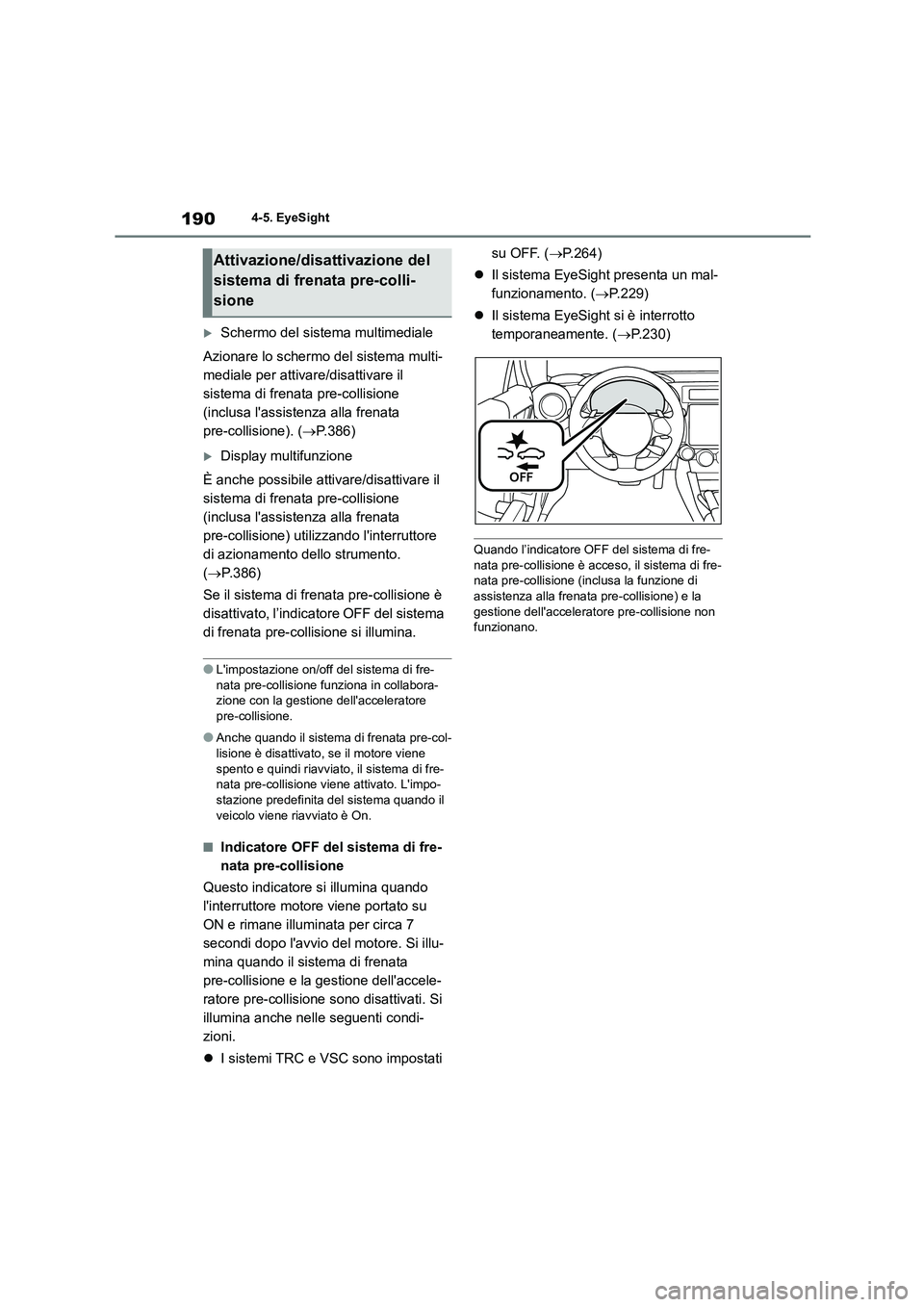 TOYOTA GR86 2022 Manuale duso (in Italian) 1904-5. EyeSight
Schermo del sistema multimediale
Azionare lo schermo del sistema multi-
mediale per attivare/disattivare il
sistema di frenata pre-collisione
(inclusa lassistenza alla frenata TOYOTA GR86 2022 Manuale duso (in Italian) 1904-5. EyeSight
Schermo del sistema multimediale
Azionare lo schermo del sistema multi-
mediale per attivare/disattivare il
sistema di frenata pre-collisione
(inclusa lassistenza alla frenata
