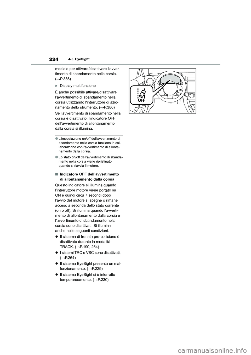 TOYOTA GR86 2022 Manuale duso (in Italian) 2244-5. EyeSight
mediale per attivare/disattivare l’avver-
timento di sbandamento nella corsia.
( P.386)
Display multifunzione
È anche possibile attivare/disattivare
l’avvertimento di TOYOTA GR86 2022 Manuale duso (in Italian) 2244-5. EyeSight
mediale per attivare/disattivare l’avver-
timento di sbandamento nella corsia.
( P.386)
Display multifunzione
È anche possibile attivare/disattivare
l’avvertimento di