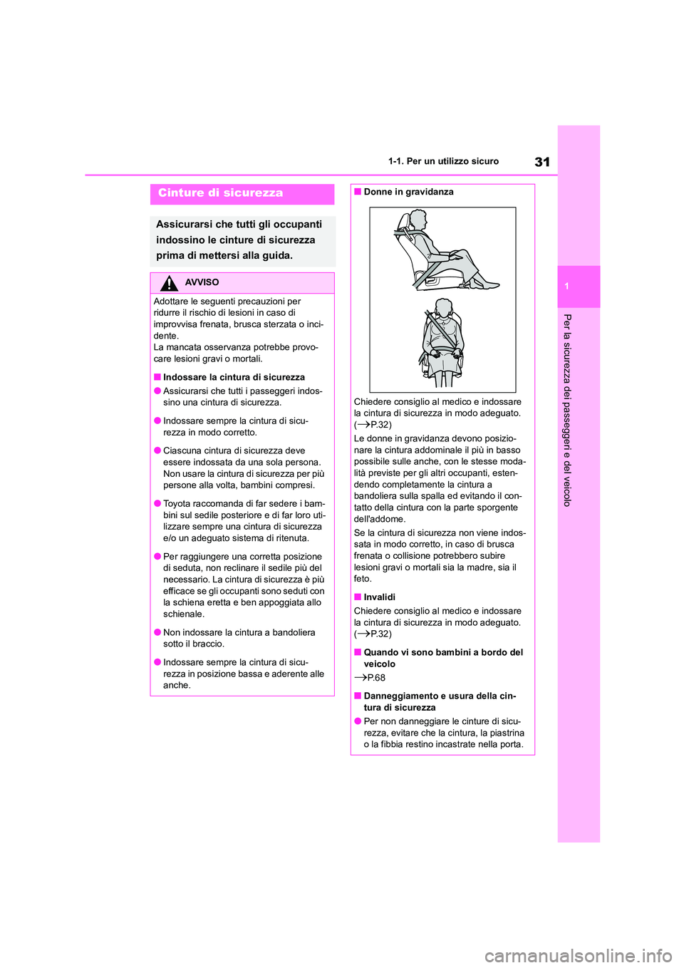 TOYOTA GR86 2022 Manuale duso (in Italian) 31
1
1-1. Per un utilizzo sicuro
Per la sicurezza dei passeggeri e del veicolo
Cinture di sicurezza
Assicurarsi che tutti gli occupanti
indossino le cinture di sicurezza
prima di mettersi alla gui TOYOTA GR86 2022 Manuale duso (in Italian) 31
1
1-1. Per un utilizzo sicuro
Per la sicurezza dei passeggeri e del veicolo
Cinture di sicurezza
Assicurarsi che tutti gli occupanti
indossino le cinture di sicurezza
prima di mettersi alla gui