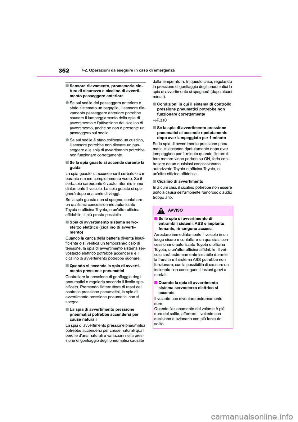 TOYOTA GR86 2022  Manuale duso (in Italian) 3527-2. Operazioni da eseguire in caso di emergenza
■Sensore rilevamento, promemoria cin- tura di sicurezza e cicalino di avverti- 
mento passeggero anteriore
●Se sul sedile del passeggero anterio