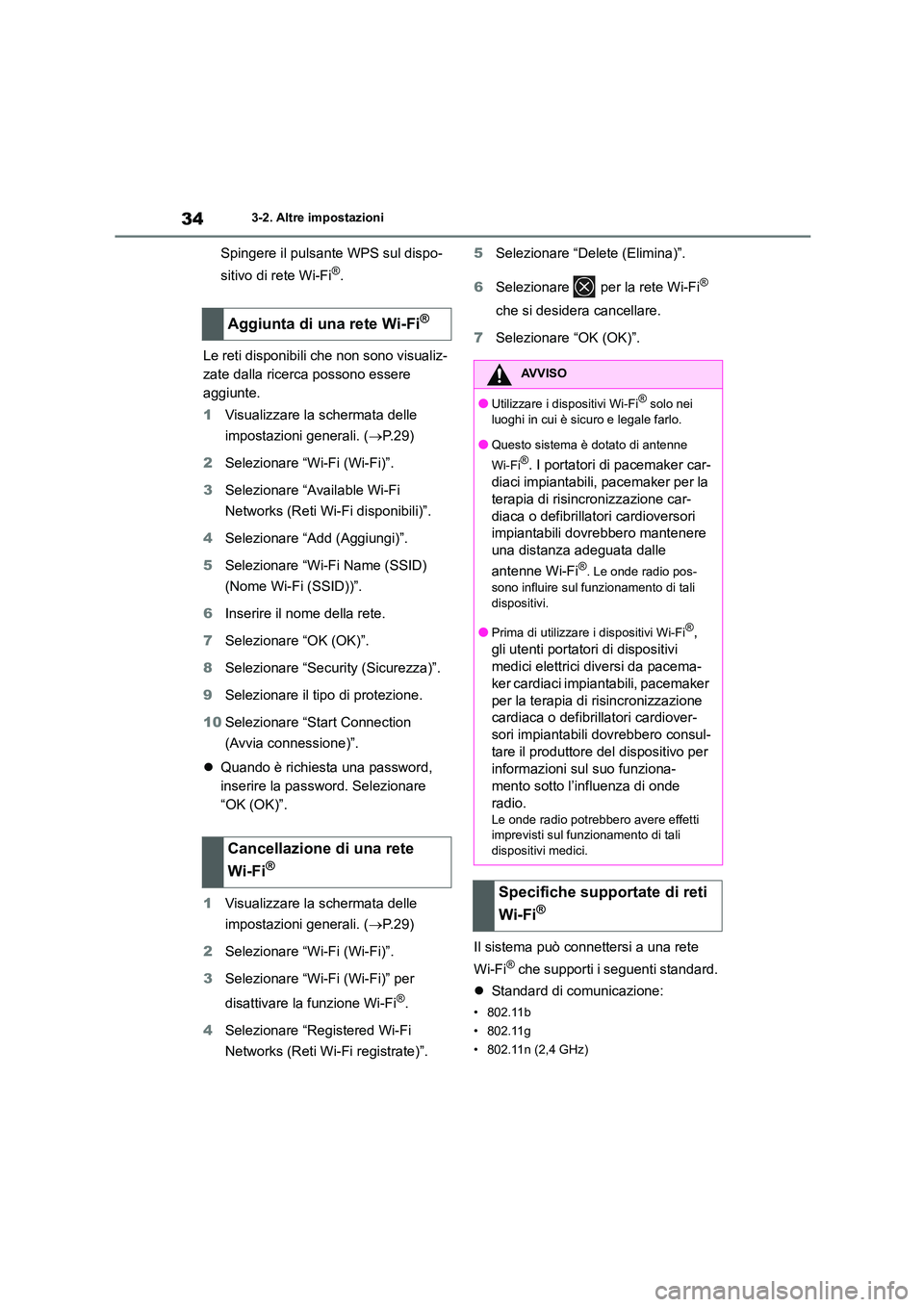 TOYOTA GR86 2022 Manuale duso (in Italian) 343-2. Altre impostazioni
Spingere il pulsante WPS sul dispo-
sitivo di rete Wi-Fi®.
Le reti disponibili che non sono visualiz-
zate dalla ricerca possono essere
aggiunte.
1 Visualizzare la sche TOYOTA GR86 2022 Manuale duso (in Italian) 343-2. Altre impostazioni
Spingere il pulsante WPS sul dispo-
sitivo di rete Wi-Fi®.
Le reti disponibili che non sono visualiz-
zate dalla ricerca possono essere
aggiunte.
1 Visualizzare la sche