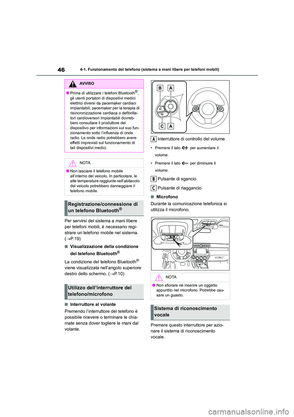 TOYOTA GR86 2022 Manuale duso (in Italian) 464-1. Funzionamento del telefono (sistema a mani libere per telefoni mobili)
Per servirsi del sistema a mani libere
per telefoni mobili, è necessario regi-
strare un telefono mobile nel sistema.
TOYOTA GR86 2022 Manuale duso (in Italian) 464-1. Funzionamento del telefono (sistema a mani libere per telefoni mobili)
Per servirsi del sistema a mani libere
per telefoni mobili, è necessario regi-
strare un telefono mobile nel sistema.