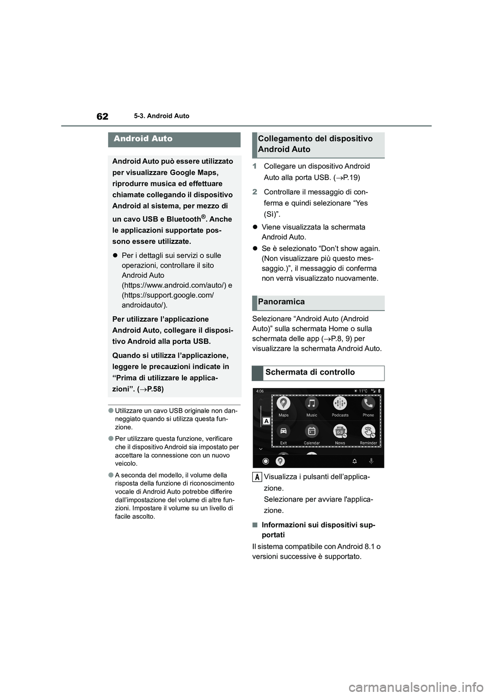 TOYOTA GR86 2022  Manuale duso (in Italian) 625-3. Android Auto
5-3.Android Auto
●Utilizzare un cavo USB originale non dan- 
neggiato quando si utilizza questa fun- zione.
●Per utilizzare questa funzione, verificare che il dispositivo Andr 