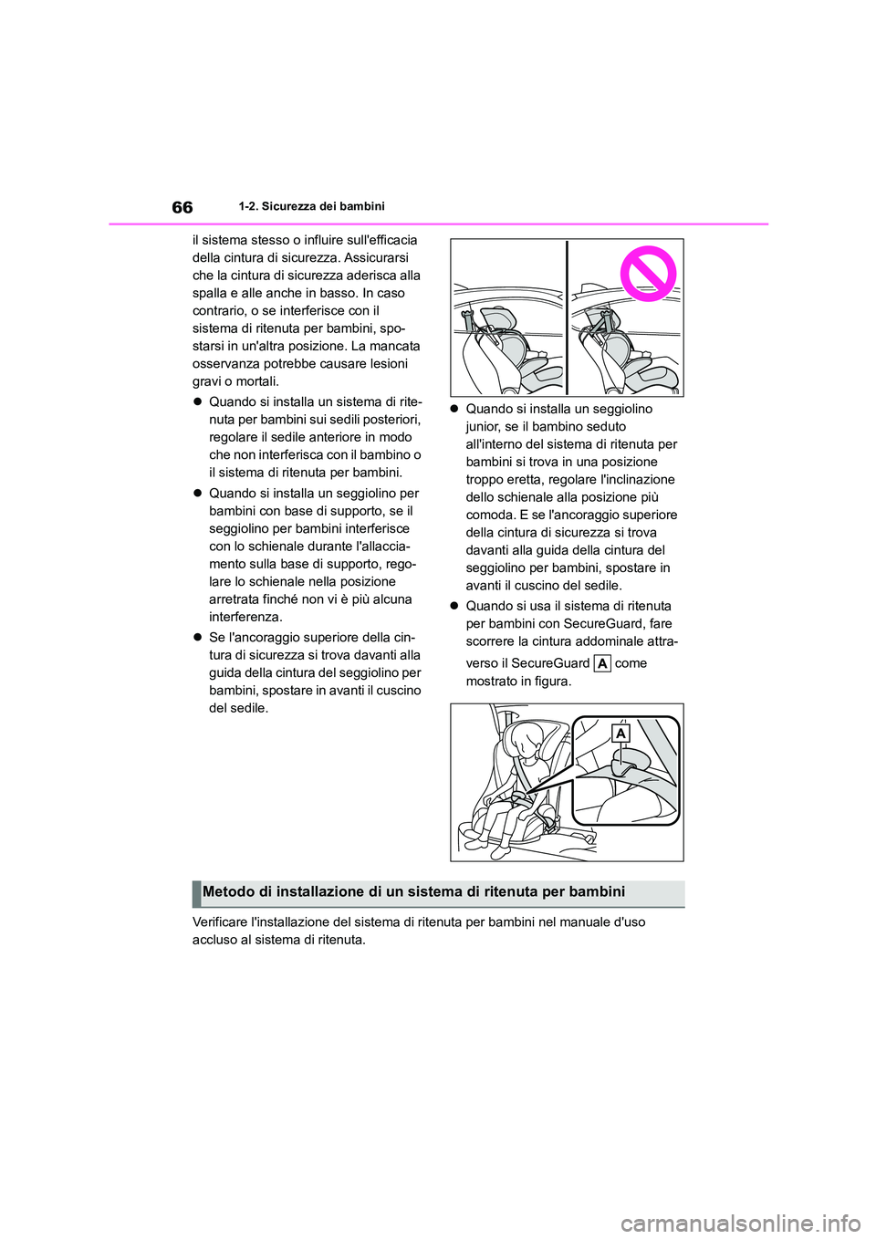 TOYOTA GR86 2022 Manuale duso (in Italian) 661-2. Sicurezza dei bambini
il sistema stesso o influire sullefficacia
della cintura di sicurezza. Assicurarsi
che la cintura di sicurezza aderisca alla
spalla e alle anche in basso. In caso
co TOYOTA GR86 2022 Manuale duso (in Italian) 661-2. Sicurezza dei bambini
il sistema stesso o influire sullefficacia
della cintura di sicurezza. Assicurarsi
che la cintura di sicurezza aderisca alla
spalla e alle anche in basso. In caso
co