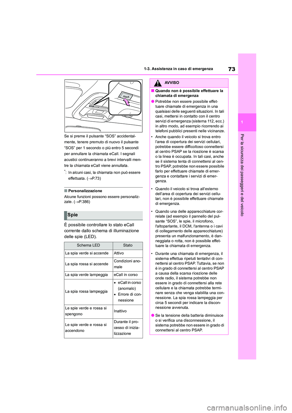 TOYOTA GR86 2022 Manuale duso (in Italian) 73
1
1-3. Assistenza in caso di emergenza
Per la sicurezza dei passeggeri e del veicoloSe si preme il pulsante “SOS” accidental-
mente, tenere premuto di nuovo il pulsante
“SOS” per 1 secon TOYOTA GR86 2022 Manuale duso (in Italian) 73
1
1-3. Assistenza in caso di emergenza
Per la sicurezza dei passeggeri e del veicoloSe si preme il pulsante “SOS” accidental-
mente, tenere premuto di nuovo il pulsante
“SOS” per 1 secon
