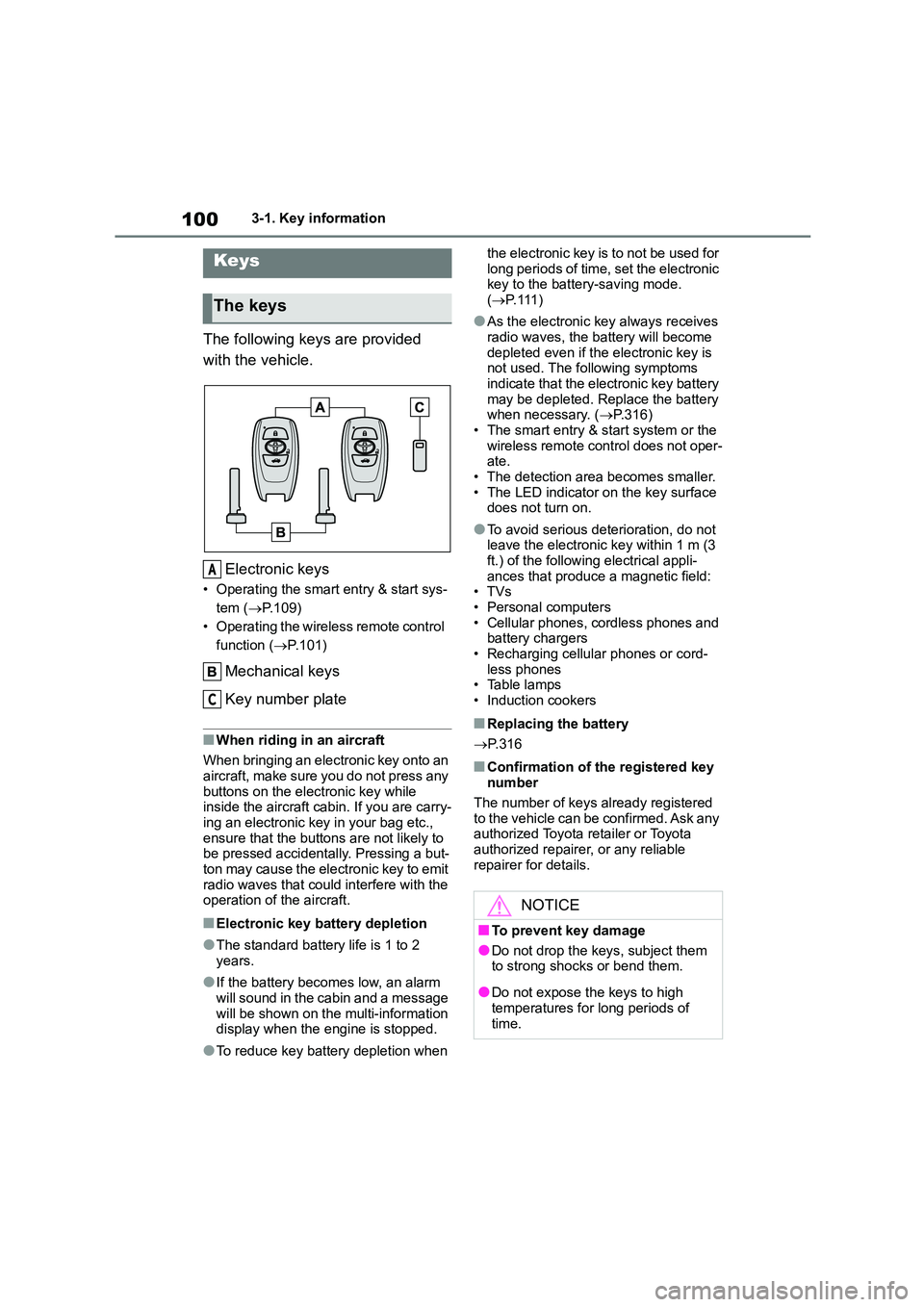 TOYOTA GR86 2022  Owners Manual (in English) 1003-1. Key information
3-1.Key information
The following keys are provided  
with the vehicle. 
Electronic keys
• Operating the smart entry & start sys- 
tem ( P.109) 
• Operating the wireless