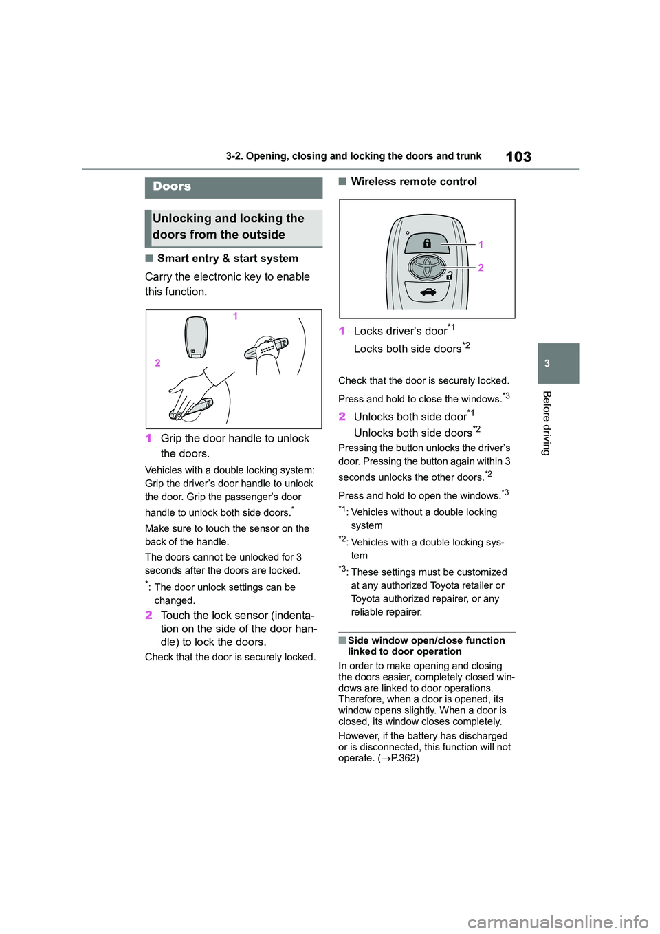 TOYOTA GR86 2022 Owners Manual (in English) 103
3
3-2. Opening, closing and locking the doors and trunk
Before driving
3-2.Opening, closing and locking the doors and trunk
■Smart entry & start system
Carry the electronic key to enable
thi TOYOTA GR86 2022 Owners Manual (in English) 103
3
3-2. Opening, closing and locking the doors and trunk
Before driving
3-2.Opening, closing and locking the doors and trunk
■Smart entry & start system
Carry the electronic key to enable
thi