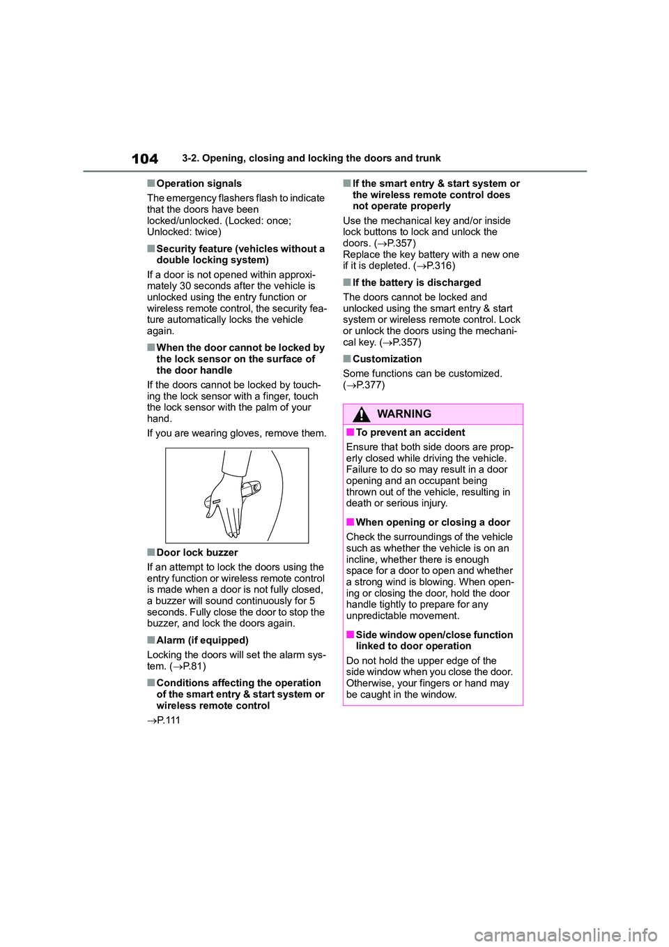 TOYOTA GR86 2022 Owners Manual (in English) 1043-2. Opening, closing and locking the doors and trunk
■Operation signals
The emergency flashers flash to indicate that the doors have been
locked/unlocked. (Locked: once;
Unlocked: twice)
TOYOTA GR86 2022 Owners Manual (in English) 1043-2. Opening, closing and locking the doors and trunk
■Operation signals
The emergency flashers flash to indicate that the doors have been
locked/unlocked. (Locked: once;
Unlocked: twice)