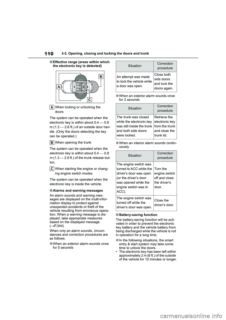 TOYOTA GR86 2022 Owners Manual (in English) 1103-2. Opening, closing and locking the doors and trunk
■Effective range (areas within which
the electronic key is detected)
When locking or unlocking the
doors
The system can be operated whe TOYOTA GR86 2022 Owners Manual (in English) 1103-2. Opening, closing and locking the doors and trunk
■Effective range (areas within which
the electronic key is detected)
When locking or unlocking the
doors
The system can be operated whe