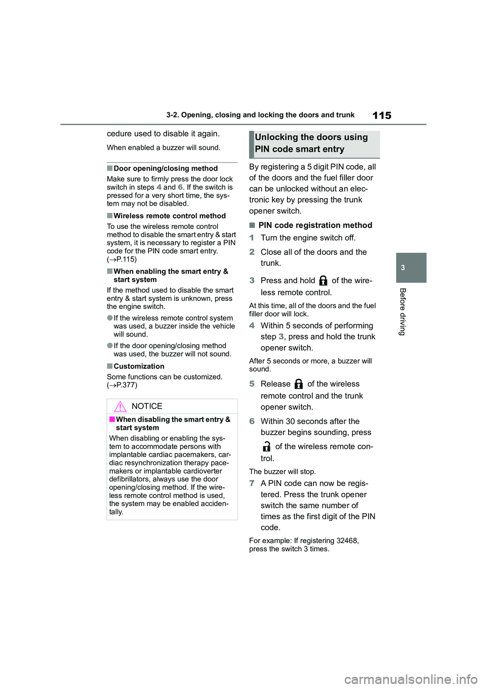 TOYOTA GR86 2022 Owners Manual (in English) 115
3
3-2. Opening, closing and locking the doors and trunk
Before driving
cedure used to disable it again.
When enabled a buzzer will sound.
■Door opening/closing method
Make sure to firmly press TOYOTA GR86 2022 Owners Manual (in English) 115
3
3-2. Opening, closing and locking the doors and trunk
Before driving
cedure used to disable it again.
When enabled a buzzer will sound.
■Door opening/closing method
Make sure to firmly press