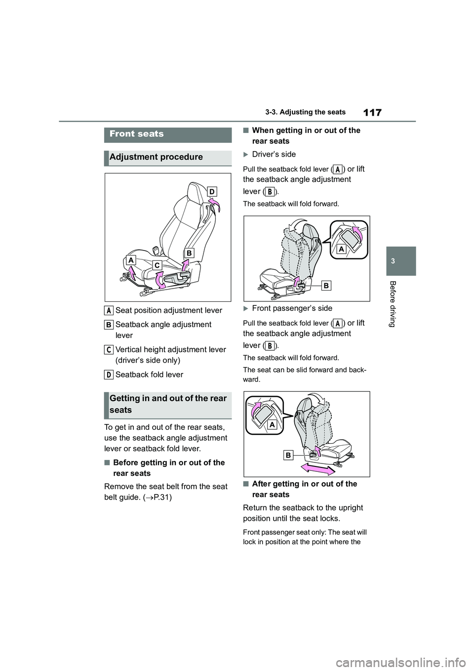 TOYOTA GR86 2022 Owners Manual (in English) 117
3
3-3. Adjusting the seats
Before driving
3-3.Adjusting the seats
Seat position adjustment lever
Seatback angle adjustment
lever
Vertical height adjustment lever
(driver’s side only)
Sea TOYOTA GR86 2022 Owners Manual (in English) 117
3
3-3. Adjusting the seats
Before driving
3-3.Adjusting the seats
Seat position adjustment lever
Seatback angle adjustment
lever
Vertical height adjustment lever
(driver’s side only)
Sea