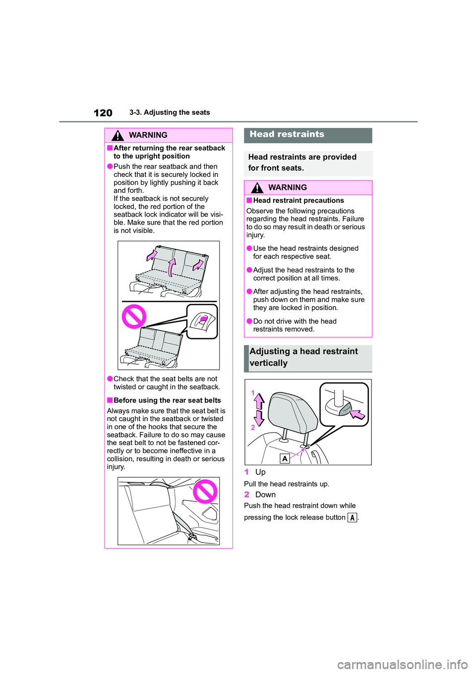 TOYOTA GR86 2022 Owners Manual (in English) 1203-3. Adjusting the seats
1Up
Pull the head restraints up.
2Down
Push the head restraint down while
pressing the lock release button .
WA R N I N G
■After returning the rear seatback
to the u TOYOTA GR86 2022 Owners Manual (in English) 1203-3. Adjusting the seats
1Up
Pull the head restraints up.
2Down
Push the head restraint down while
pressing the lock release button .
WA R N I N G
■After returning the rear seatback
to the u