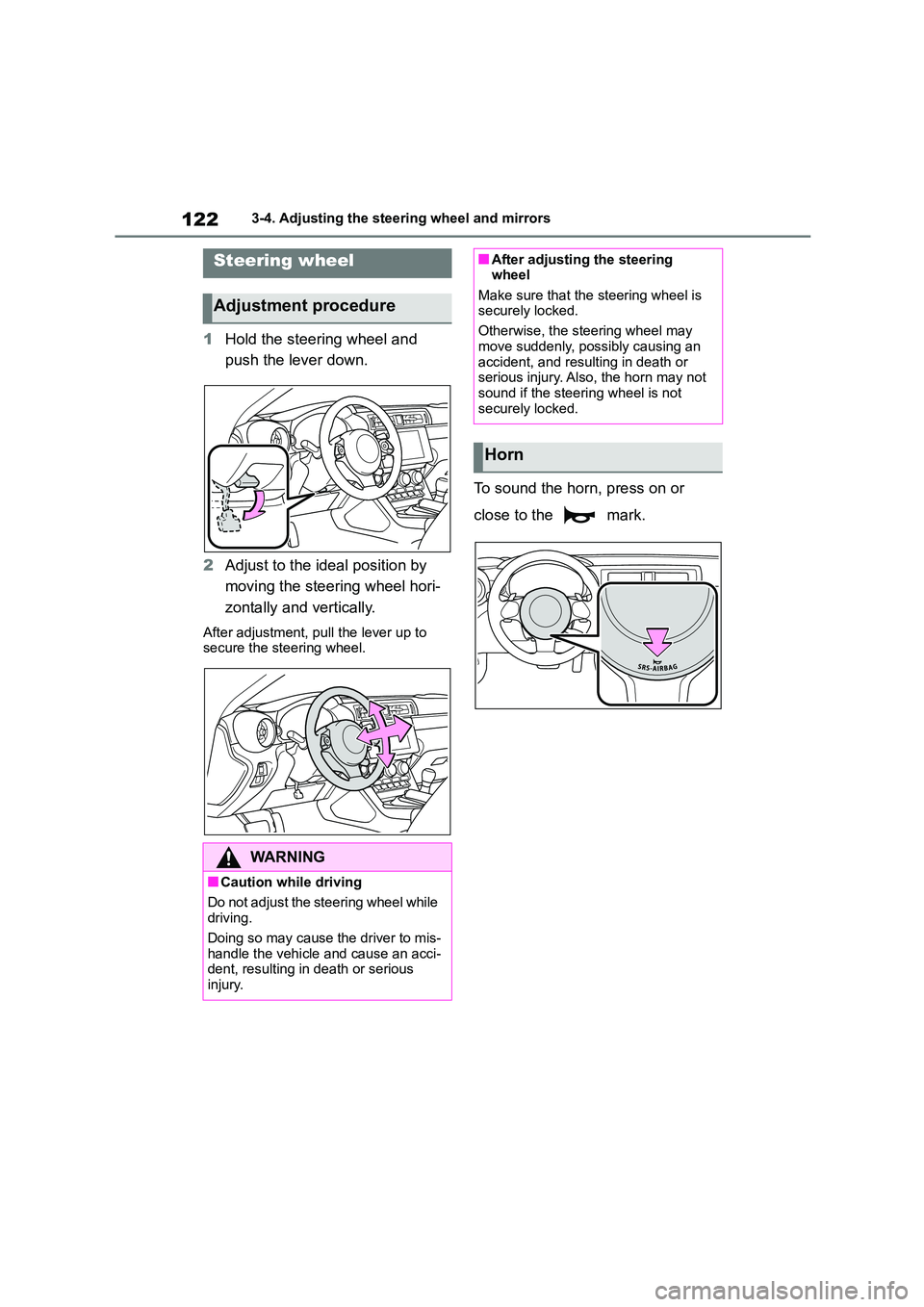 TOYOTA GR86 2022 Owners Manual (in English) 1223-4. Adjusting the steering wheel and mirrors
3-4.Adjusting the steering wheel and mirrors
1Hold the steering wheel and
push the lever down.
2 Adjust to the ideal position by
moving the steeri TOYOTA GR86 2022 Owners Manual (in English) 1223-4. Adjusting the steering wheel and mirrors
3-4.Adjusting the steering wheel and mirrors
1Hold the steering wheel and
push the lever down.
2 Adjust to the ideal position by
moving the steeri