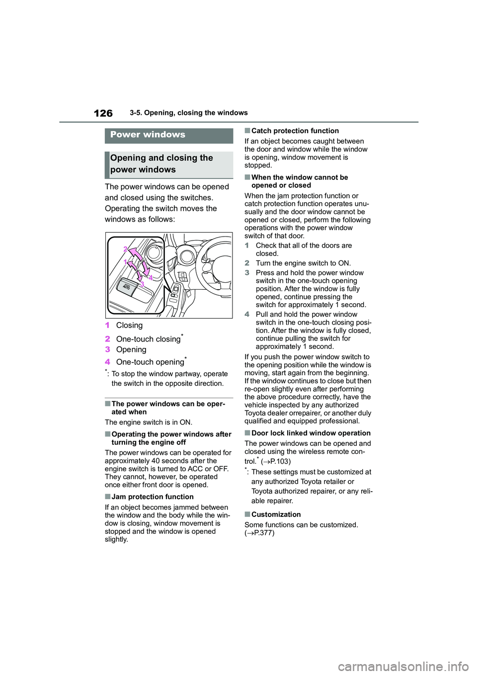 TOYOTA GR86 2022 Owners Manual (in English) 1263-5. Opening, closing the windows
3-5.Opening, closing the windows
The power windows can be opened
and closed using the switches.
Operating the switch moves the
windows as follows:
1 Closing
2 TOYOTA GR86 2022 Owners Manual (in English) 1263-5. Opening, closing the windows
3-5.Opening, closing the windows
The power windows can be opened
and closed using the switches.
Operating the switch moves the
windows as follows:
1 Closing
2