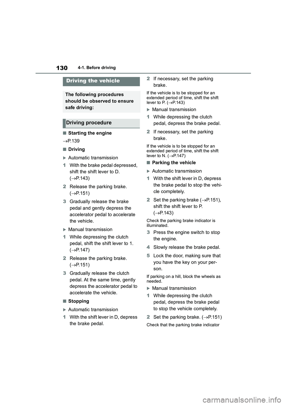 TOYOTA GR86 2022 Owners Manual (in English) 1304-1. Before driving
4-1.Before driving
■Starting the engine
P. 1 3 9
■Driving
Automatic transmission
1 With the brake pedal depressed,
shift the shift lever to D.
( P.143)
2 Rel TOYOTA GR86 2022 Owners Manual (in English) 1304-1. Before driving
4-1.Before driving
■Starting the engine
P. 1 3 9
■Driving
Automatic transmission
1 With the brake pedal depressed,
shift the shift lever to D.
( P.143)
2 Rel