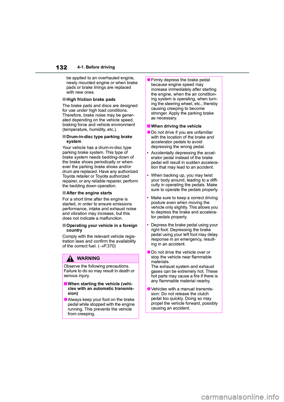 TOYOTA GR86 2022 Owners Manual (in English) 1324-1. Before driving
be applied to an overhauled engine,
newly mounted engine or when brake pads or brake linings are replaced
with new ones.
■High friction brake pads
The brake pads and di TOYOTA GR86 2022 Owners Manual (in English) 1324-1. Before driving
be applied to an overhauled engine,
newly mounted engine or when brake pads or brake linings are replaced
with new ones.
■High friction brake pads
The brake pads and di