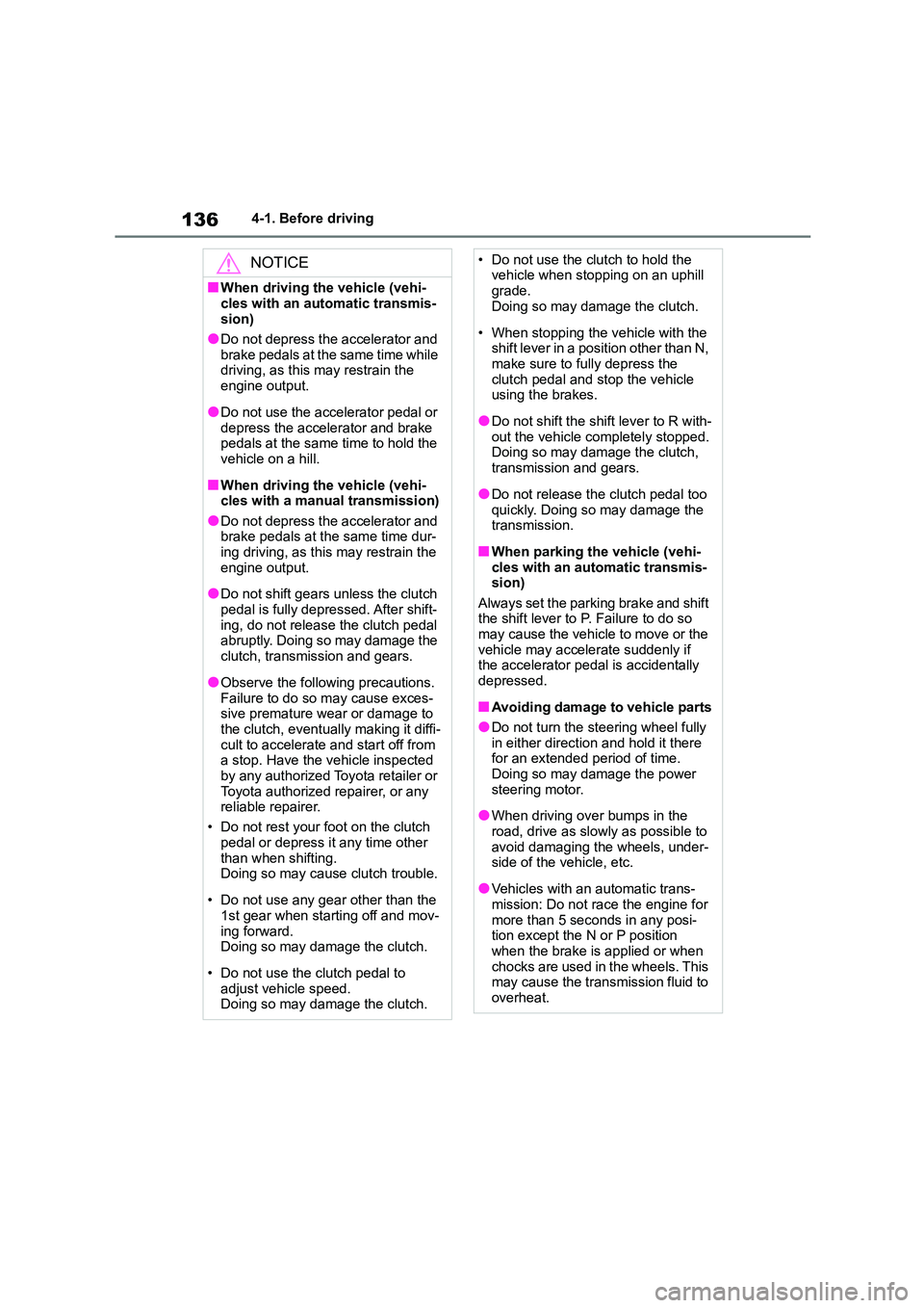 TOYOTA GR86 2022 Owners Manual (in English) 1364-1. Before driving
NOTICE
■When driving the vehicle (vehi-
cles with an automatic transmis-
sion)
●Do not depress the accelerator and
brake pedals at the same time while
driving, as this ma TOYOTA GR86 2022 Owners Manual (in English) 1364-1. Before driving
NOTICE
■When driving the vehicle (vehi-
cles with an automatic transmis-
sion)
●Do not depress the accelerator and
brake pedals at the same time while
driving, as this ma