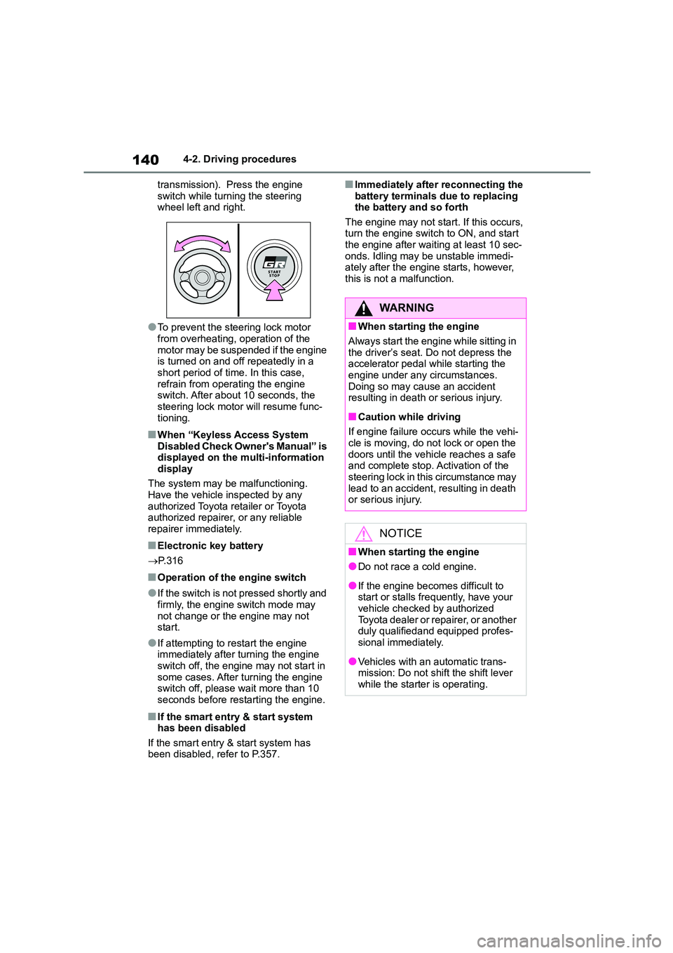 TOYOTA GR86 2022 Owners Manual (in English) 1404-2. Driving procedures
transmission). Press the engine
switch while turning the steering wheel left and right.
●To prevent the steering lock motor from overheating, operation of the
motor TOYOTA GR86 2022 Owners Manual (in English) 1404-2. Driving procedures
transmission). Press the engine
switch while turning the steering wheel left and right.
●To prevent the steering lock motor from overheating, operation of the
motor