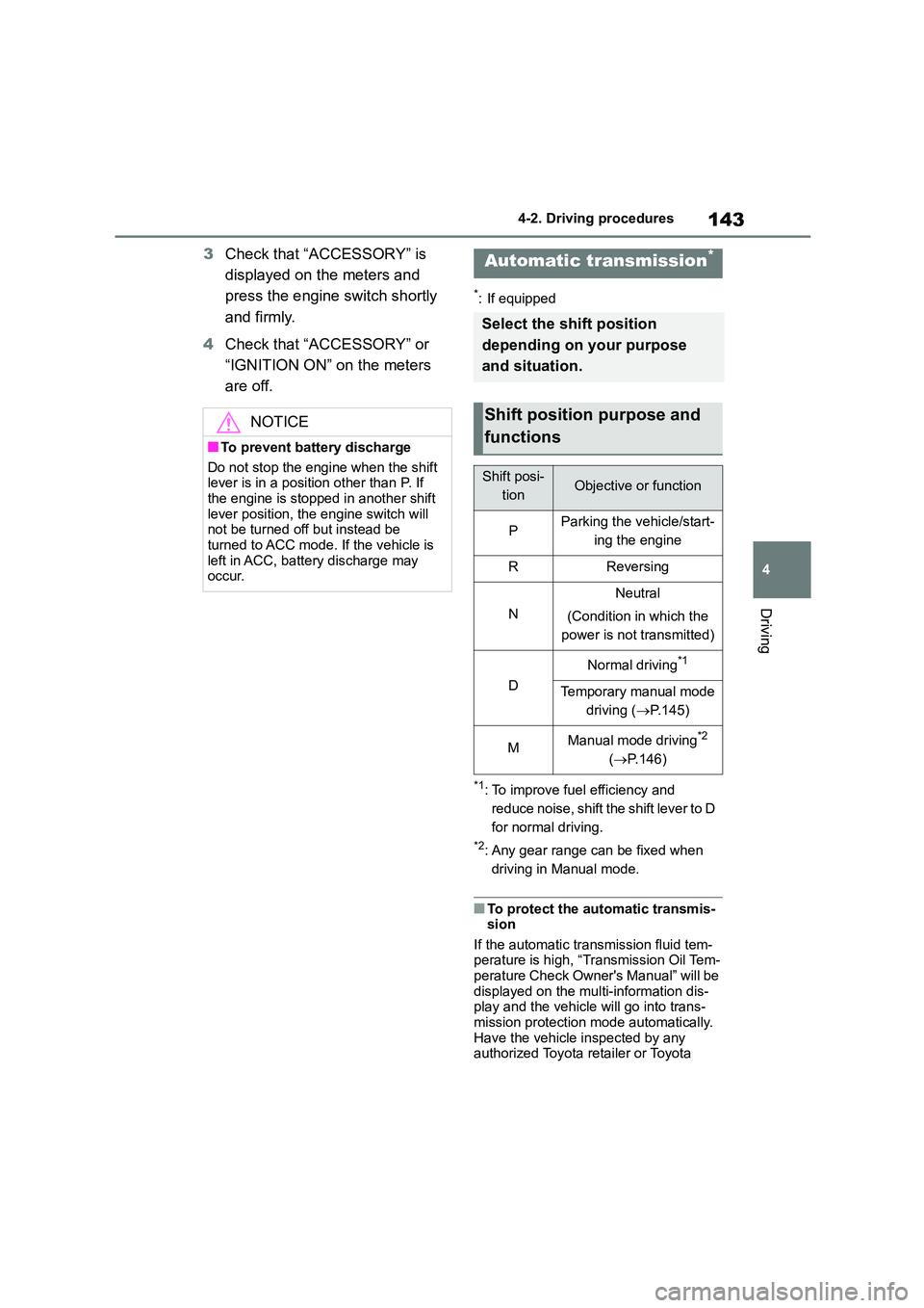 TOYOTA GR86 2022 Owners Manual (in English) 143
4
4-2. Driving procedures
Driving
3 Check that “ACCESSORY” is
displayed on the meters and
press the engine switch shortly
and firmly.
4 Check that “ACCESSORY” or
“IGNITION ON” TOYOTA GR86 2022 Owners Manual (in English) 143
4
4-2. Driving procedures
Driving
3 Check that “ACCESSORY” is
displayed on the meters and
press the engine switch shortly
and firmly.
4 Check that “ACCESSORY” or
“IGNITION ON”