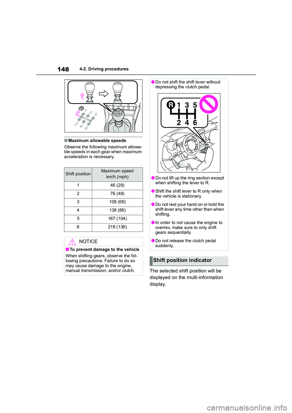 TOYOTA GR86 2022 Owners Manual (in English) 1484-2. Driving procedures
■Maximum allowable speeds
Observe the following maximum allowa-
ble speeds in each gear when maximum
acceleration is necessary.
The selected shift position will be
di TOYOTA GR86 2022 Owners Manual (in English) 1484-2. Driving procedures
■Maximum allowable speeds
Observe the following maximum allowa-
ble speeds in each gear when maximum
acceleration is necessary.
The selected shift position will be
di