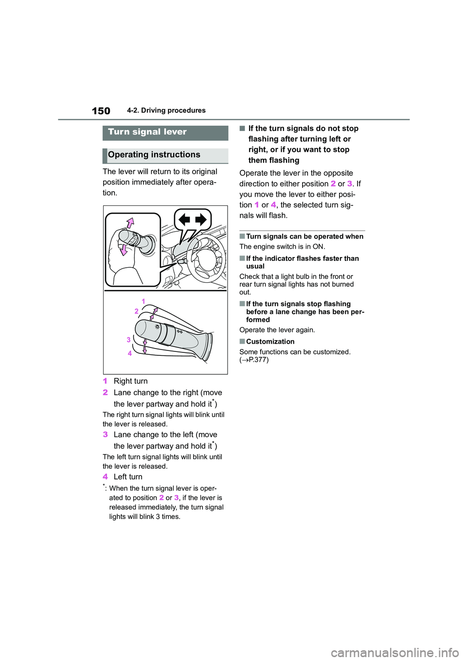 TOYOTA GR86 2022 Owners Manual (in English) 1504-2. Driving procedures
The lever will return to its original
position immediately after opera-
tion.
1 Right turn
2 Lane change to the right (move
the lever partway and hold it*)
The right t TOYOTA GR86 2022 Owners Manual (in English) 1504-2. Driving procedures
The lever will return to its original
position immediately after opera-
tion.
1 Right turn
2 Lane change to the right (move
the lever partway and hold it*)
The right t