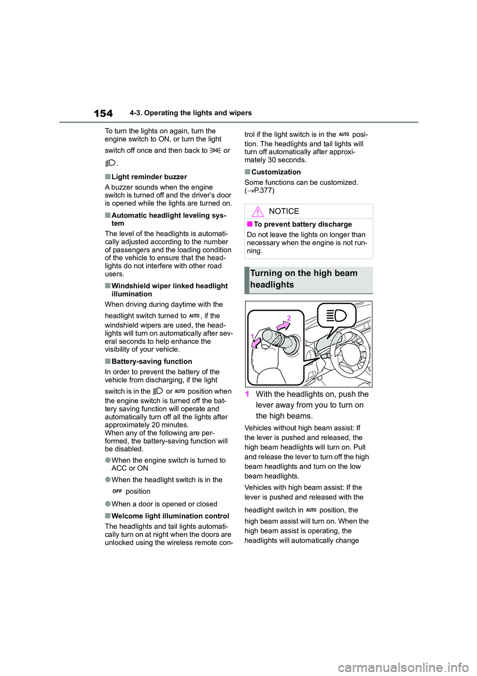 TOYOTA GR86 2022 Owners Manual (in English) 1544-3. Operating the lights and wipers
To turn the lights on again, turn the
engine switch to ON, or turn the light
switch off once and then back to or
.
■Light reminder buzzer
A buzzer s TOYOTA GR86 2022 Owners Manual (in English) 1544-3. Operating the lights and wipers
To turn the lights on again, turn the
engine switch to ON, or turn the light
switch off once and then back to or
.
■Light reminder buzzer
A buzzer s