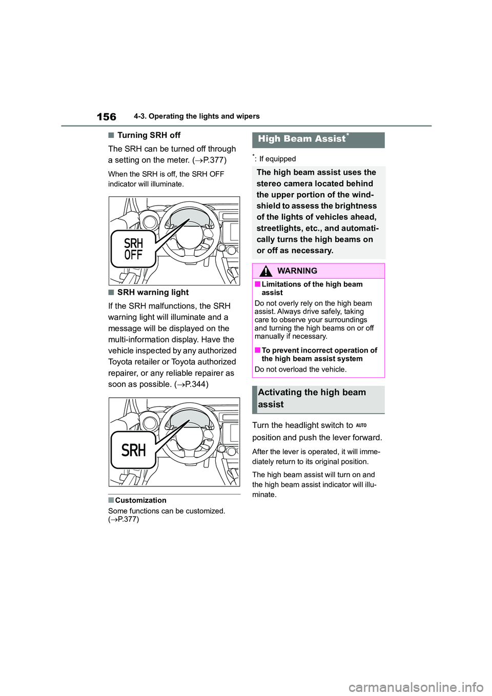 TOYOTA GR86 2022 Owners Manual (in English) 1564-3. Operating the lights and wipers
■Turning SRH off
The SRH can be turned off through
a setting on the meter. ( P.377)
When the SRH is off, the SRH OFF
indicator will illuminate.
■SRH TOYOTA GR86 2022 Owners Manual (in English) 1564-3. Operating the lights and wipers
■Turning SRH off
The SRH can be turned off through
a setting on the meter. ( P.377)
When the SRH is off, the SRH OFF
indicator will illuminate.
■SRH