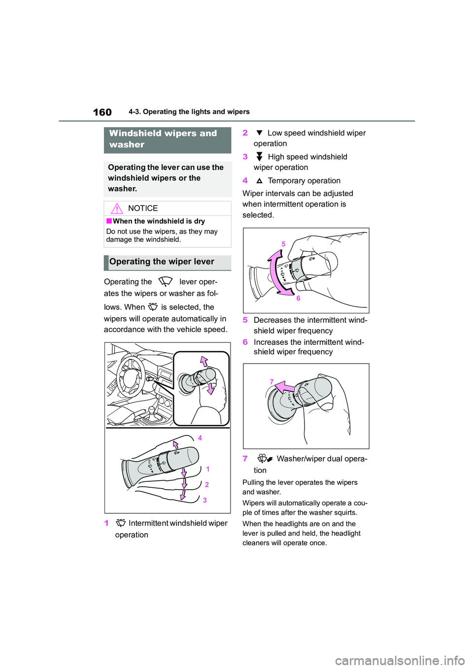 TOYOTA GR86 2022 Owners Manual (in English) 1604-3. Operating the lights and wipers
Operating the lever oper-
ates the wipers or washer as fol-
lows. When is selected, the
wipers will op erate automatically in
accordance with the vehi TOYOTA GR86 2022 Owners Manual (in English) 1604-3. Operating the lights and wipers
Operating the lever oper-
ates the wipers or washer as fol-
lows. When is selected, the
wipers will op erate automatically in
accordance with the vehi