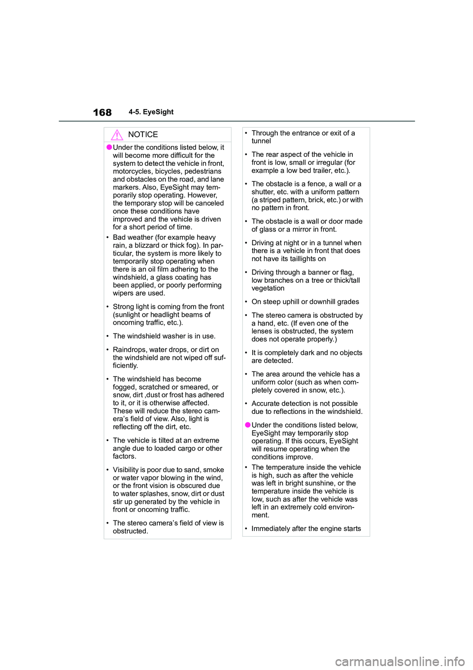 TOYOTA GR86 2022 Owners Manual (in English) 1684-5. EyeSight
NOTICE
●Under the conditions listed below, it
will become more difficult for the
system to detect the vehicle in front, motorcycles, bicycles, pedestrians
and obstacles on the TOYOTA GR86 2022 Owners Manual (in English) 1684-5. EyeSight
NOTICE
●Under the conditions listed below, it
will become more difficult for the
system to detect the vehicle in front, motorcycles, bicycles, pedestrians
and obstacles on the