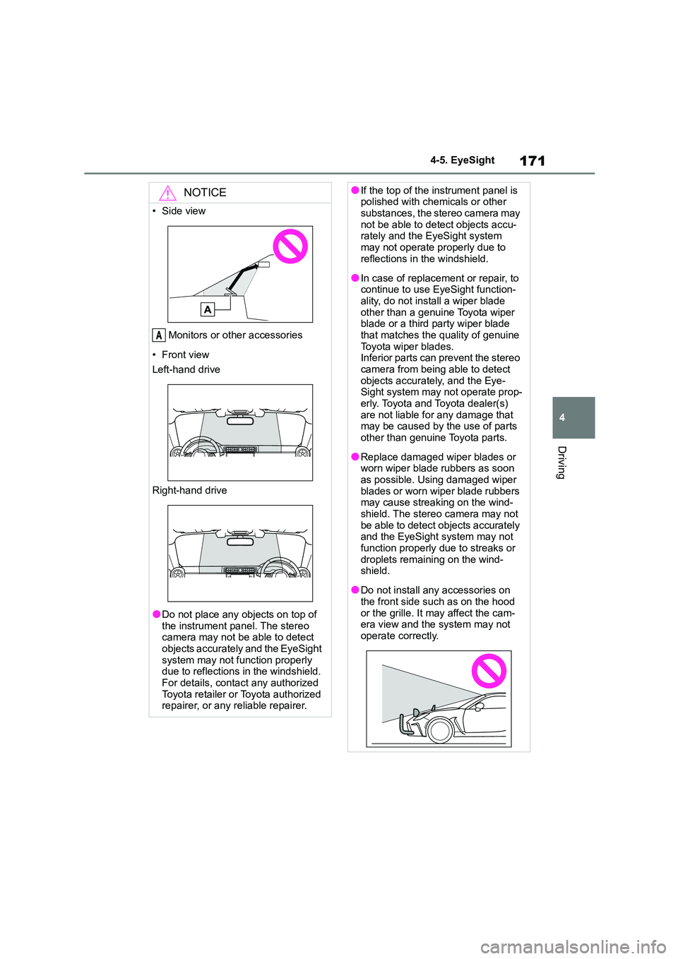 TOYOTA GR86 2022 Owners Manual (in English) 171
4
4-5. EyeSight
Driving
NOTICE
• Side view
Monitors or other accessories
• Front view
Left-hand drive
Right-hand drive
●Do not place any objects on top of the instrument panel. The ste TOYOTA GR86 2022 Owners Manual (in English) 171
4
4-5. EyeSight
Driving
NOTICE
• Side view
Monitors or other accessories
• Front view
Left-hand drive
Right-hand drive
●Do not place any objects on top of the instrument panel. The ste