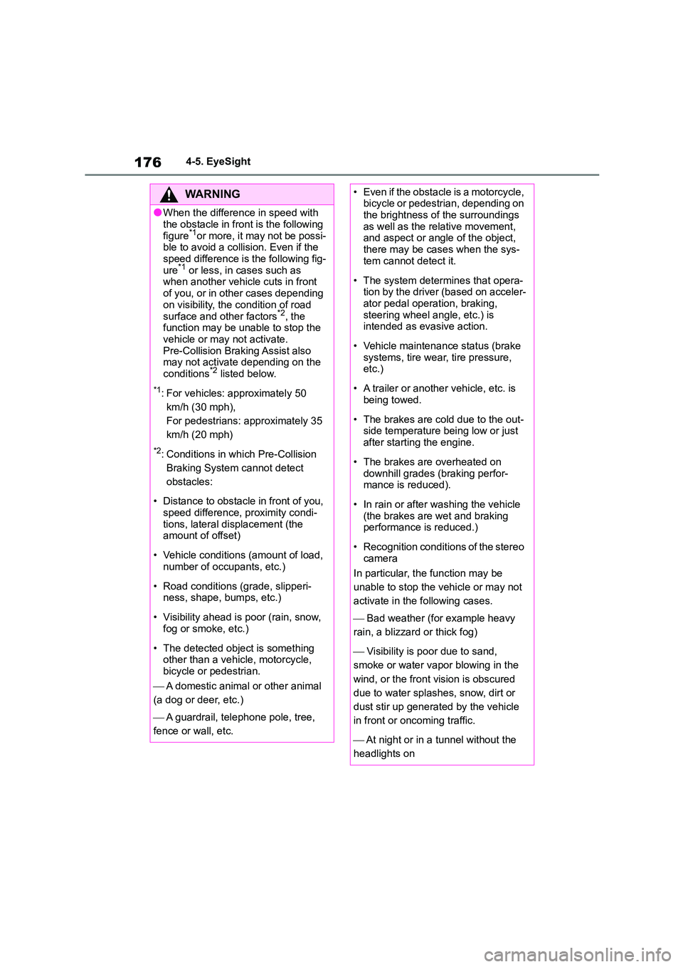 TOYOTA GR86 2022 Owners Manual (in English) 1764-5. EyeSight
WA R N I N G
●When the difference in speed with
the obstacle in front is the following
figure*1or more, it may not be possi- ble to avoid a collision. Even if the
speed differe TOYOTA GR86 2022 Owners Manual (in English) 1764-5. EyeSight
WA R N I N G
●When the difference in speed with
the obstacle in front is the following
figure*1or more, it may not be possi- ble to avoid a collision. Even if the
speed differe