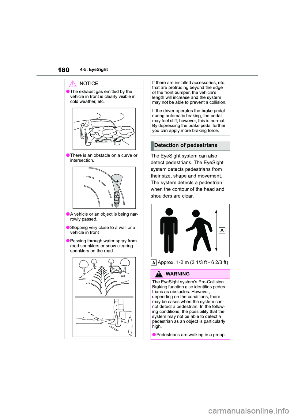 TOYOTA GR86 2022 Owners Manual (in English) 1804-5. EyeSight
The EyeSight system can also
detect pedestrians. The EyeSight
system detects pedestrians from
their size, shape and movement.
The system detects a pedestrian
when the contour of TOYOTA GR86 2022 Owners Manual (in English) 1804-5. EyeSight
The EyeSight system can also
detect pedestrians. The EyeSight
system detects pedestrians from
their size, shape and movement.
The system detects a pedestrian
when the contour of