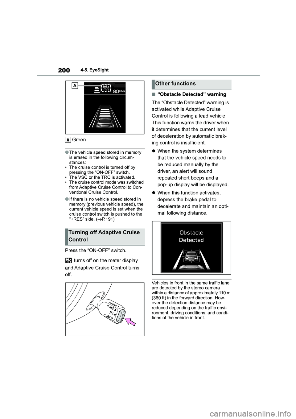 TOYOTA GR86 2022 Owners Manual (in English) 2004-5. EyeSight
Green
●The vehicle speed stored in memory
is erased in the following circum-
stances: • The cruise control is turned off by
pressing the “ON-OFF” switch.
• The VSC or th TOYOTA GR86 2022 Owners Manual (in English) 2004-5. EyeSight
Green
●The vehicle speed stored in memory
is erased in the following circum-
stances: • The cruise control is turned off by
pressing the “ON-OFF” switch.
• The VSC or th